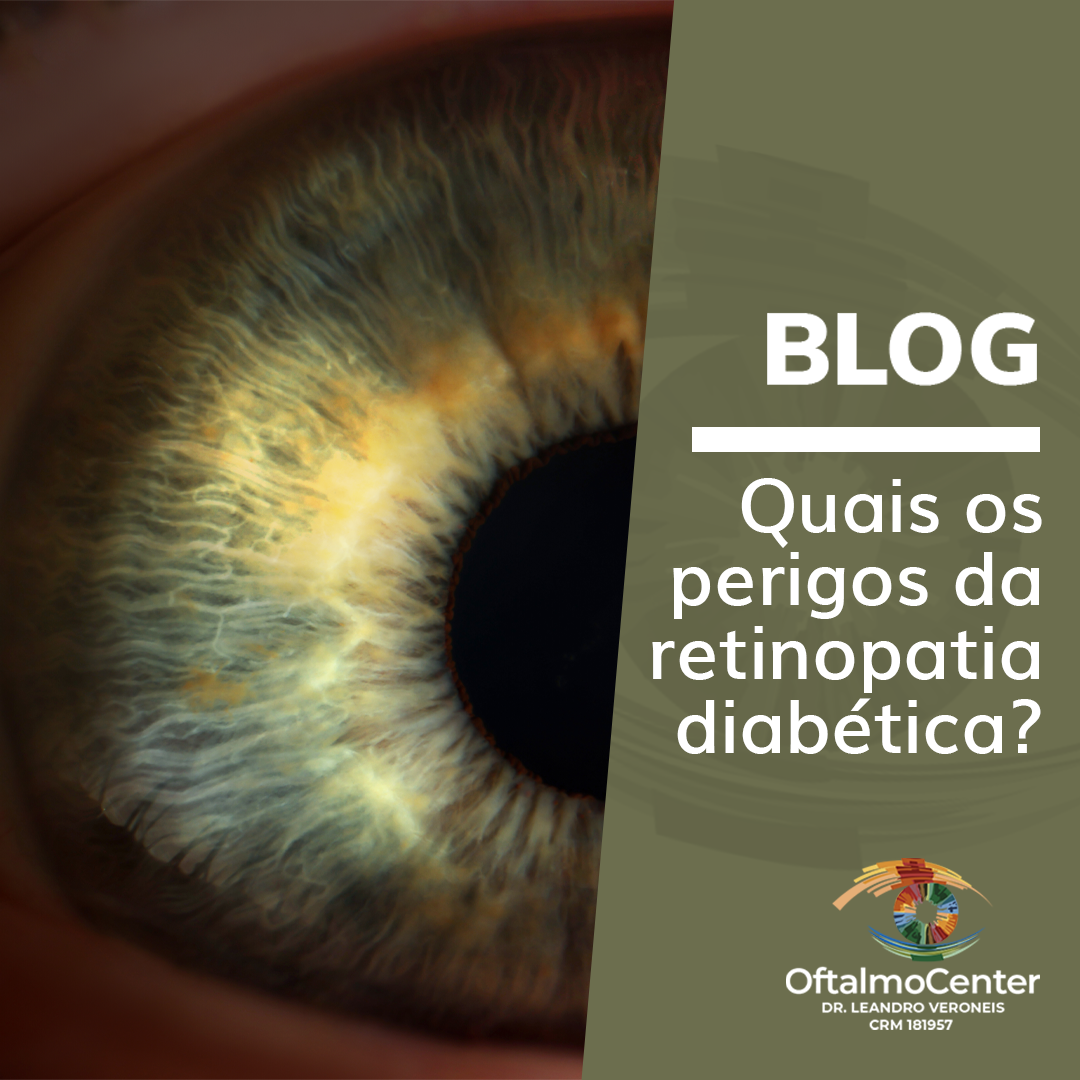 QUAIS OS PERIGOS DA RETINOPATIA DIABÉTICA?