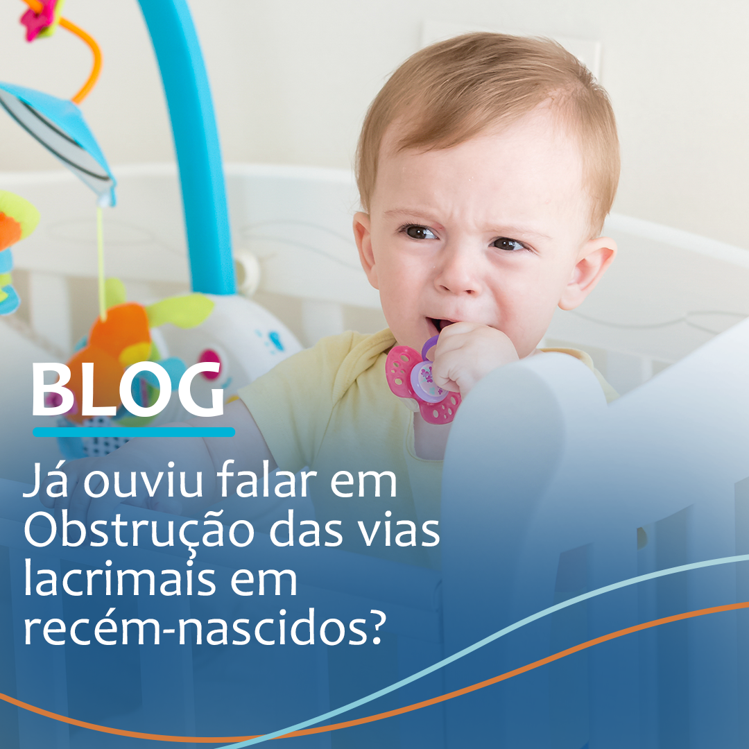 Obstrução do Canal Lacrimal: o que devo saber?