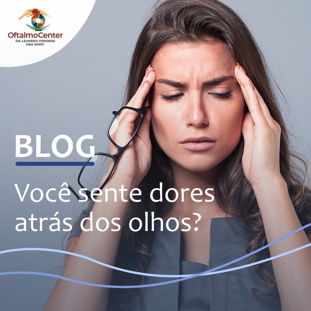 O que pode causar as dores atrás dos olhos?