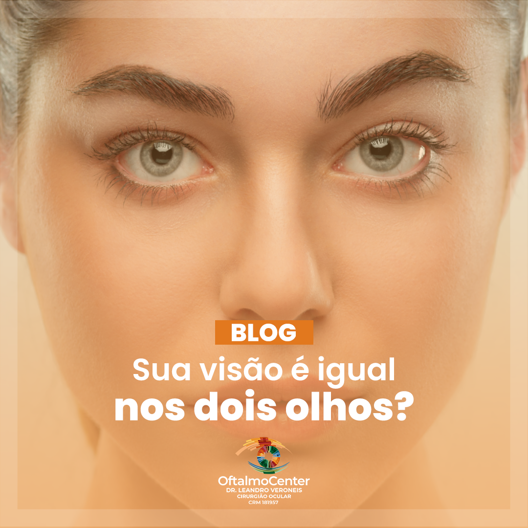 Sua visão é igual nos dois olhos?